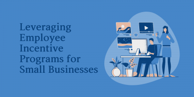 Leveraging Employee Incentive Programs for Small Businesses