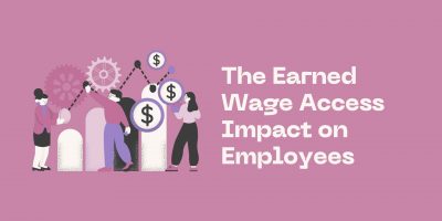 The Earned Wage Access Impact on Employees