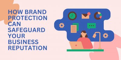 How Brand Protection Can Safeguard Your Business Reputation